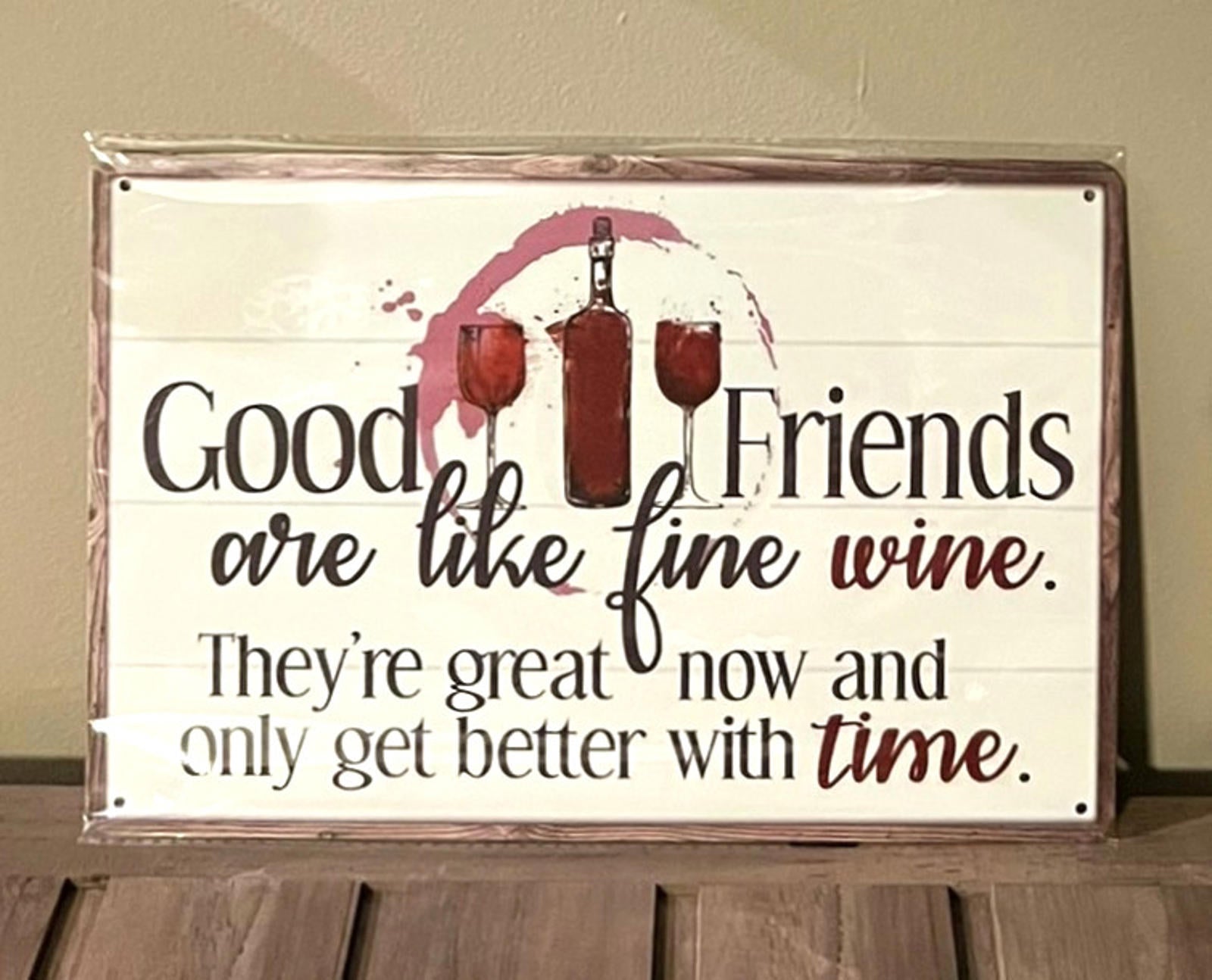 Good Friends Are Like Fine Wine 8 x 12 Novelty Metal Sign New Shrink-wrapped