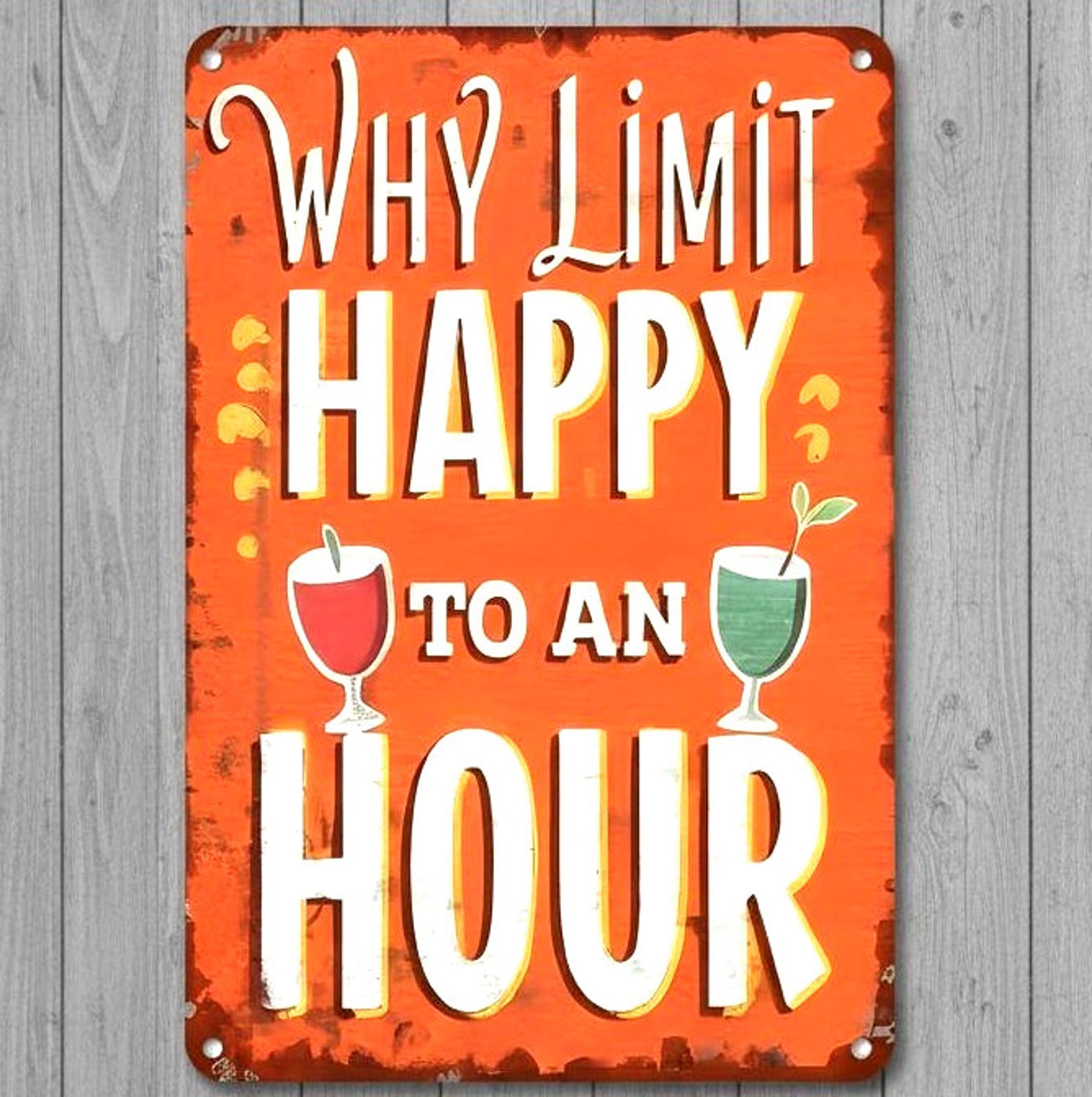 Why Limit Happy To An Hour 8 x 12 Vintage Novelty Metal Sign Made In USA New!