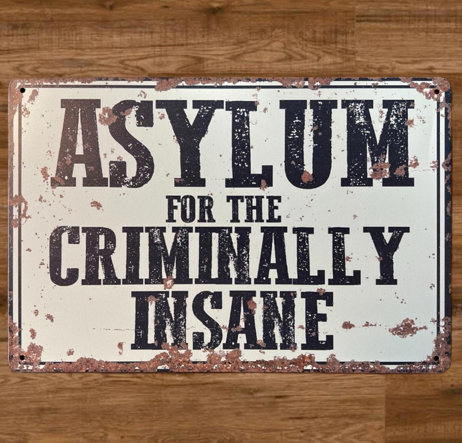 Asylum For The Criminally Insane 8 x 12 Vintage Novelty Metal Sign New!