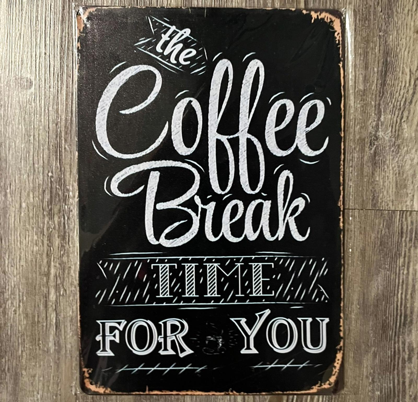 Coffee Break Time For You 8 x 12 Vintage Novelty Metal Sign New!