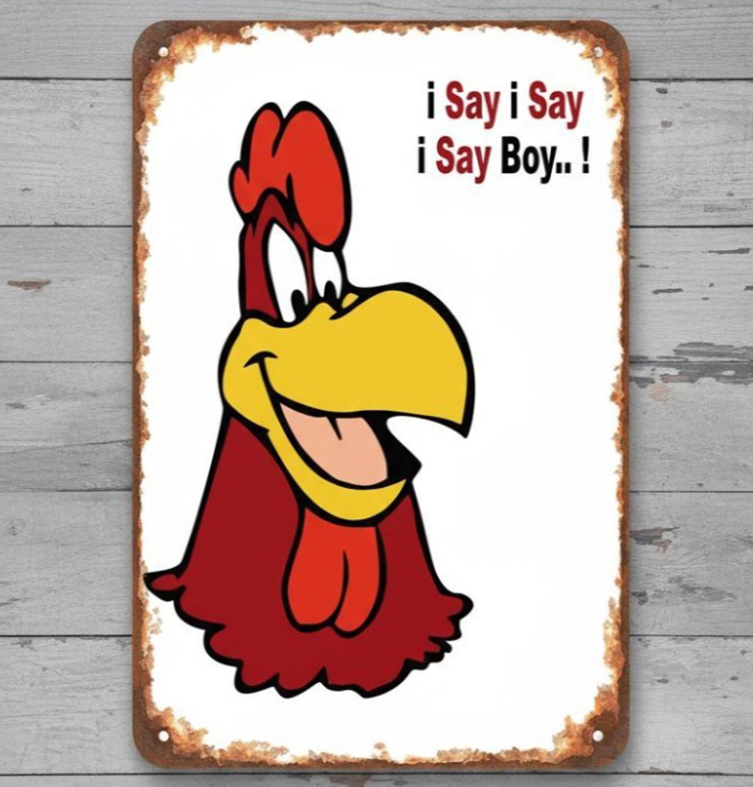 Foghorn Leghorn I Say I Say I Say Boy! 8 x 12 Vintage Novelty Metal Sign New!