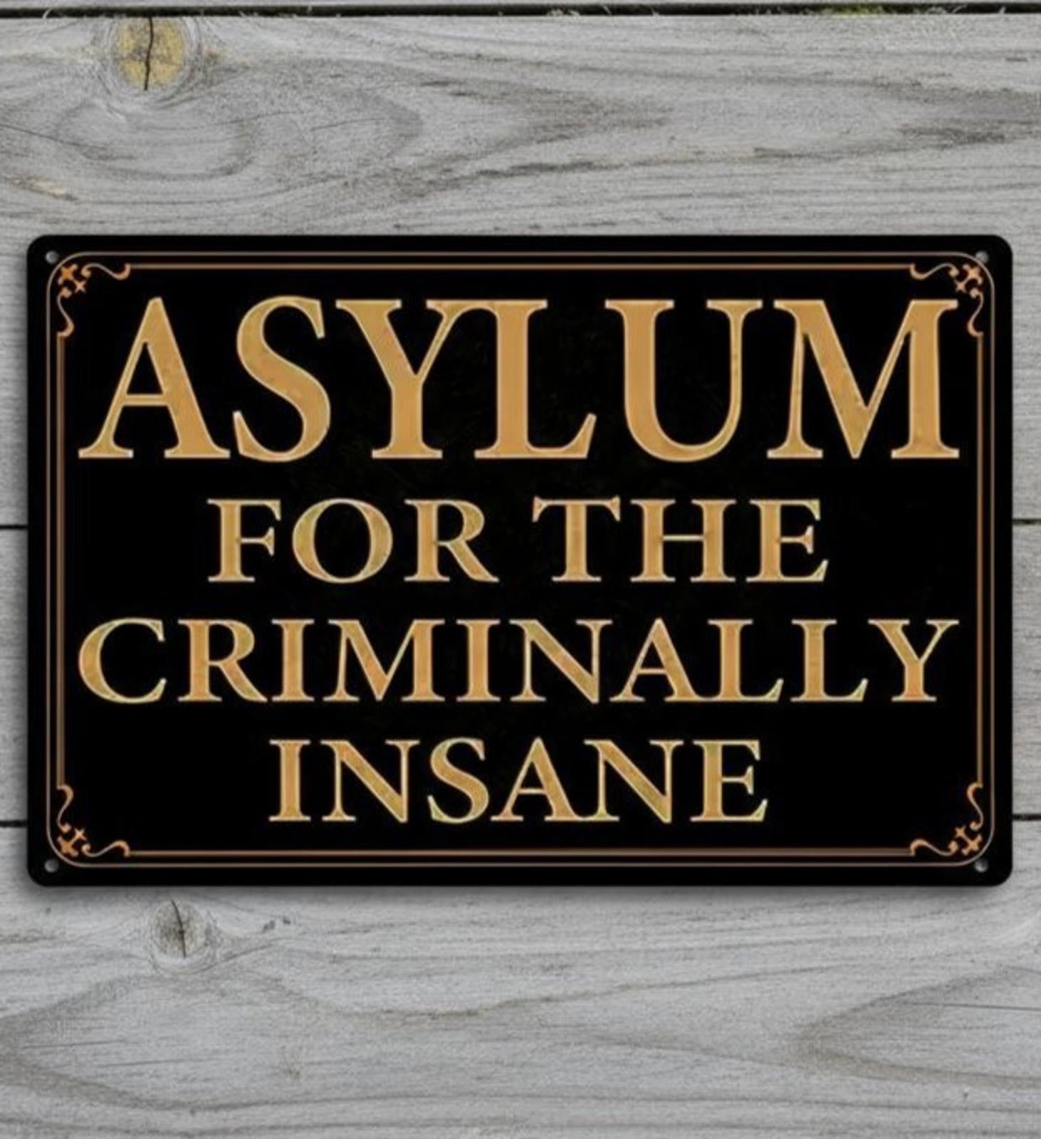 Asylum For The Criminally Insane 8 x 12 Novelty Metal Sign New!