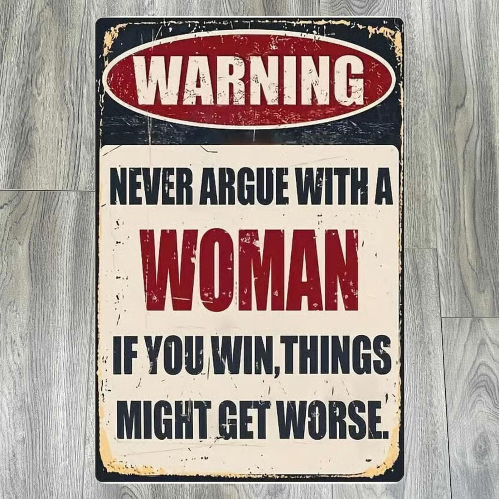 Never Argue With A Woman 8 x 12 Novelty Metal Sign Shrink-Wrapped New!