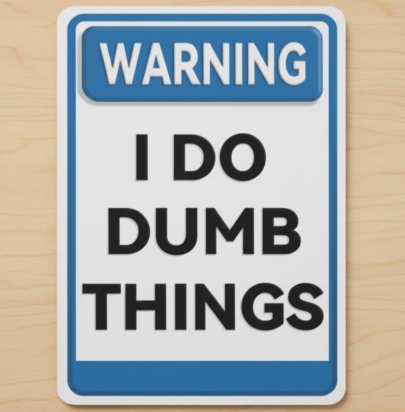 I Do Dumb Things 9.5 x 8 Mouse Pad With Anti-Slip Rubber Backing Made In USA