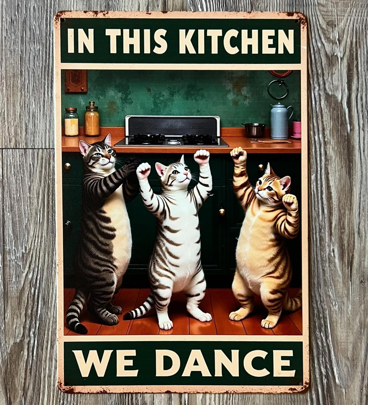 Cats In This Kitchen We Dance 8 x 12 Novelty Metal Sign New!