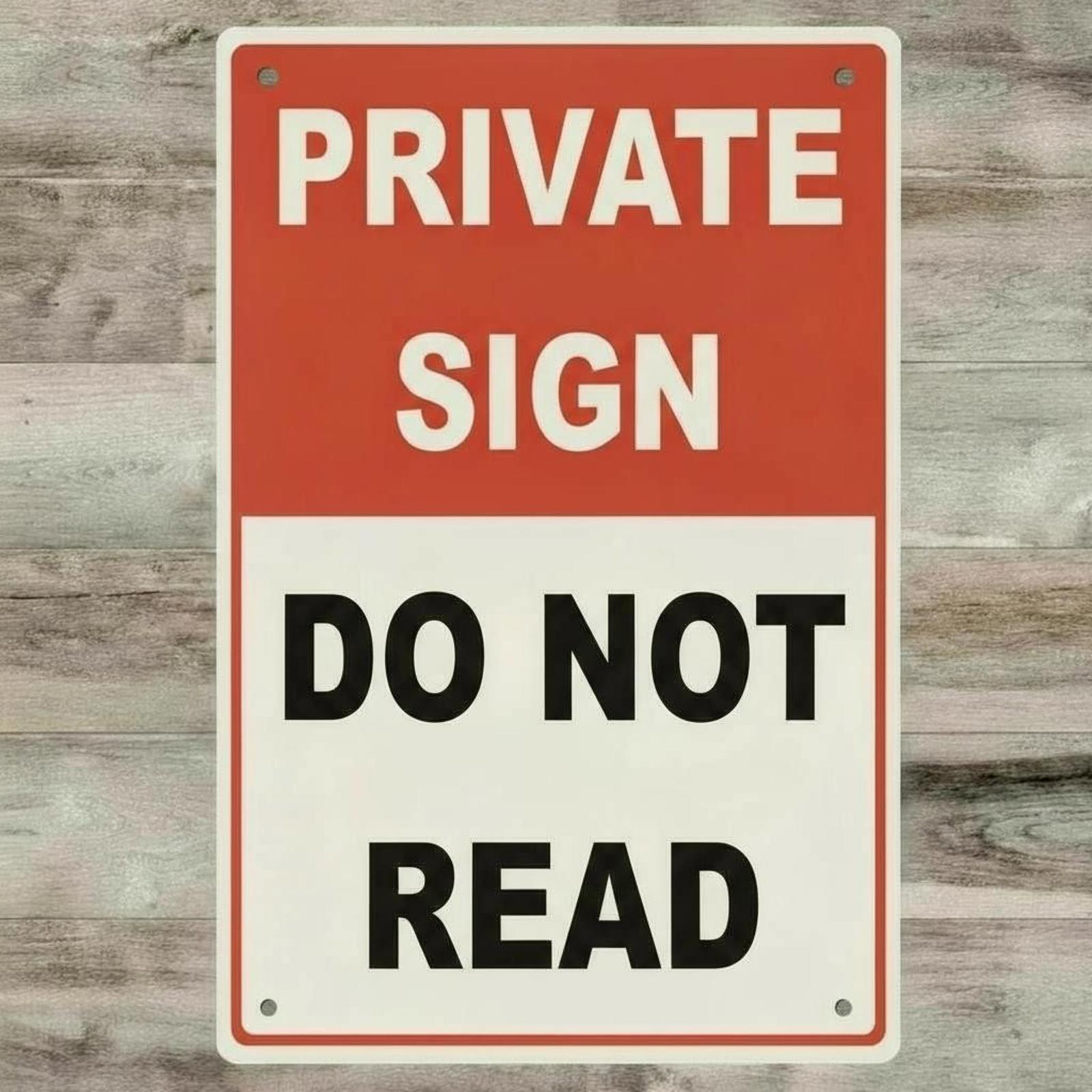 Private Sign Do Not Read 8 x 12 Novelty Metal Sign Made In USA New!