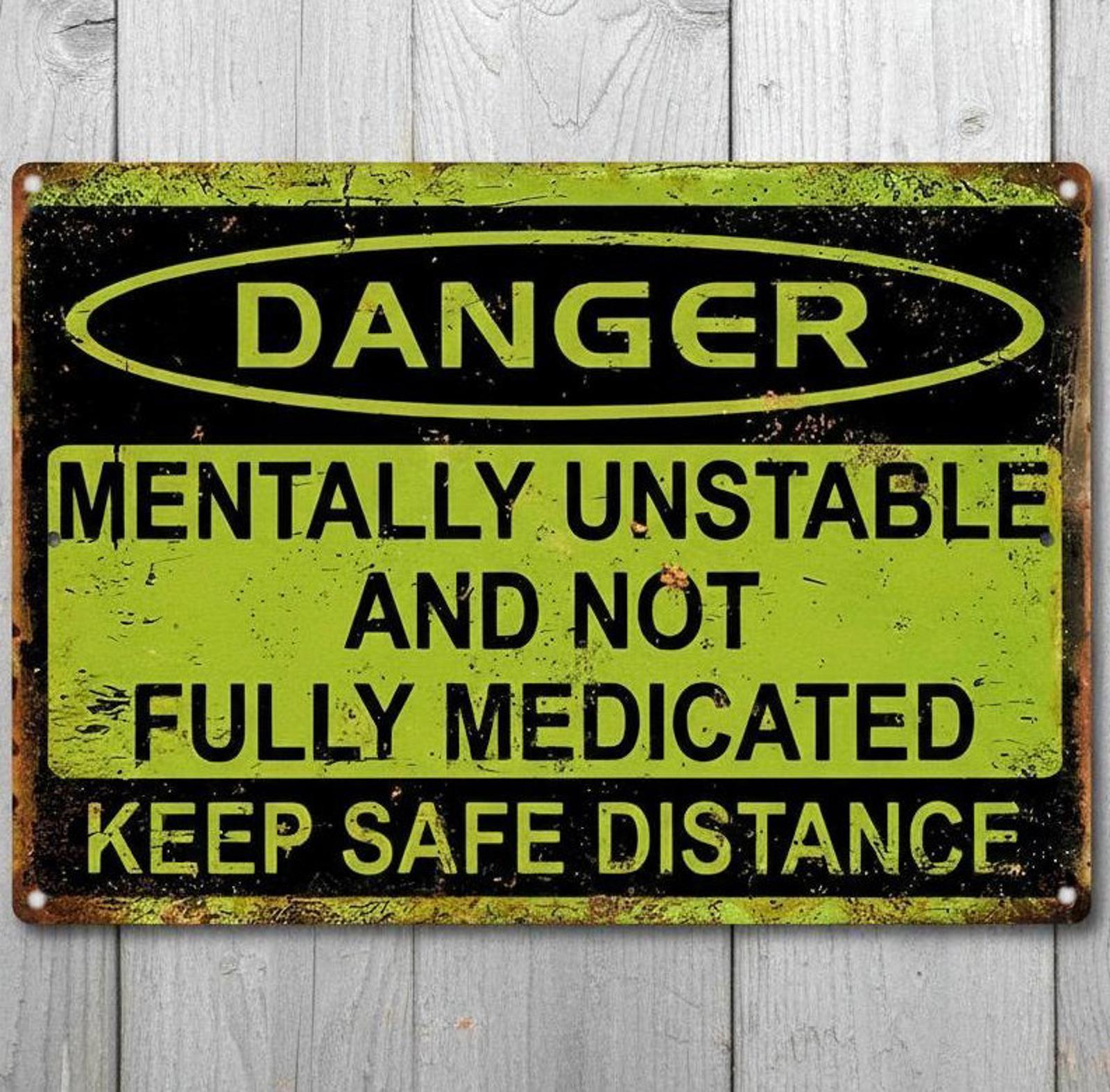 Mentally Unstable And Not Medicated 8 x 12 Vintage Novelty Metal Sign USA Made