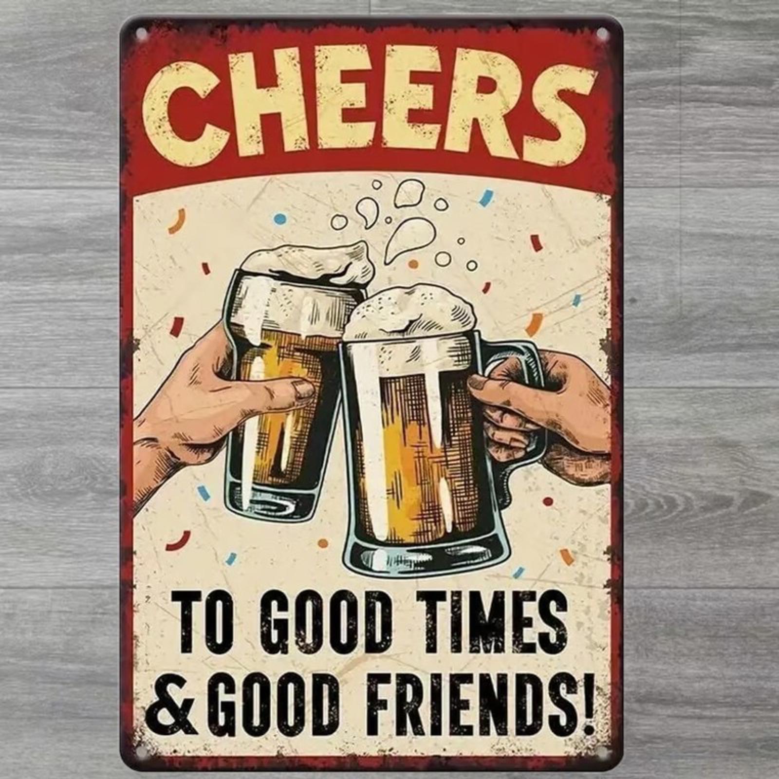 Cheers To Good Times & Good Friends! 8 x 12 Novelty Metal Sign Shrink-Wrapped