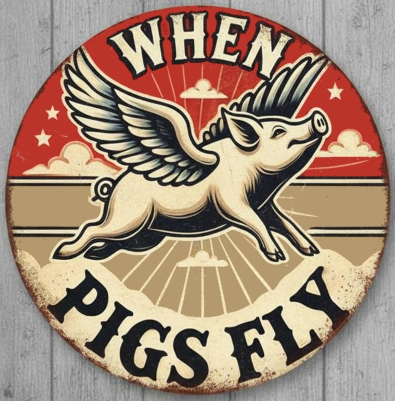 When Pigs Fly 12" Diameter Vintage Novelty Metal Sign Made In USA New!