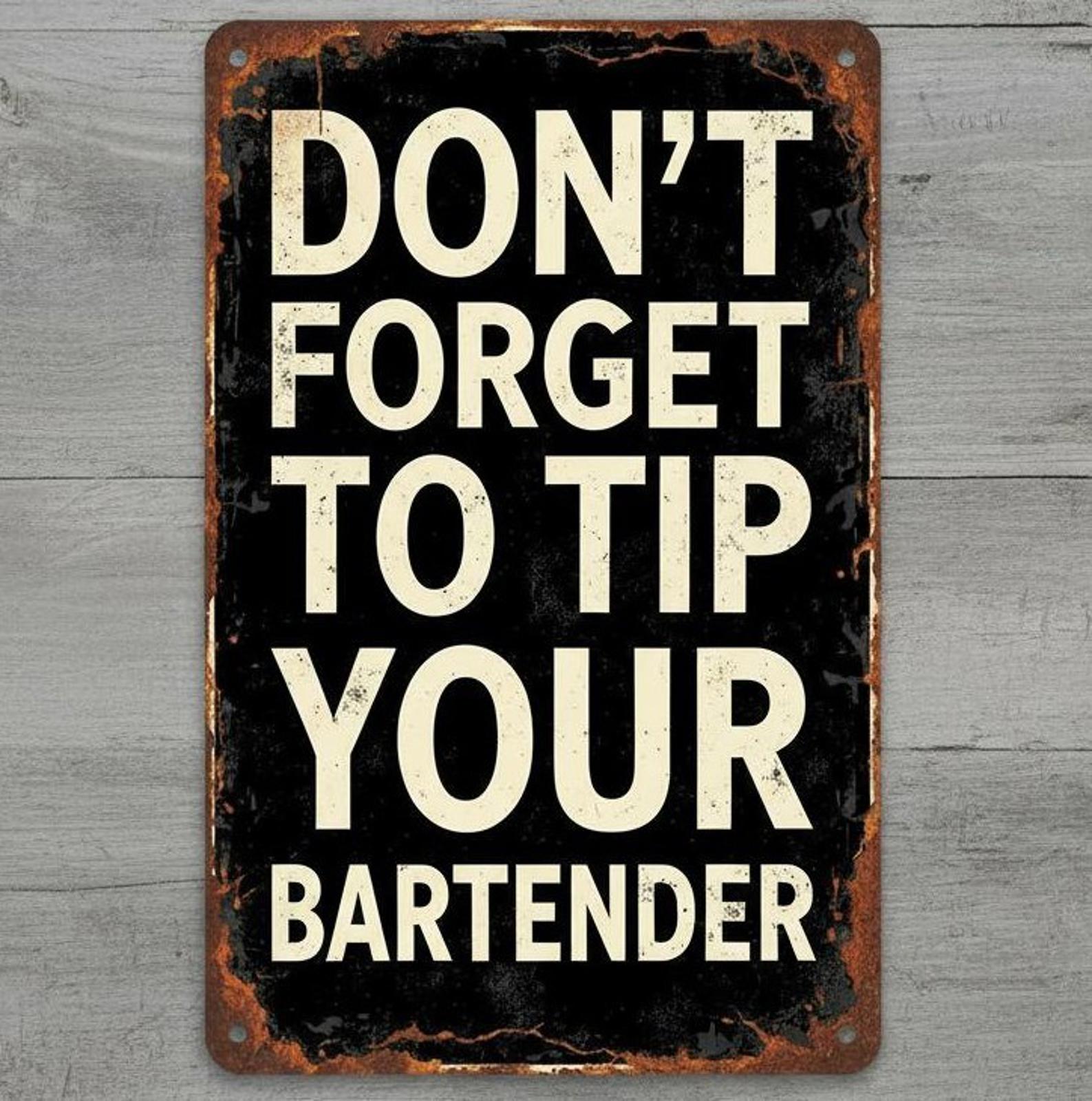 Don't Forget To Tip Your Bartender 8 x 12 Vintage Novelty Metal Sign New!