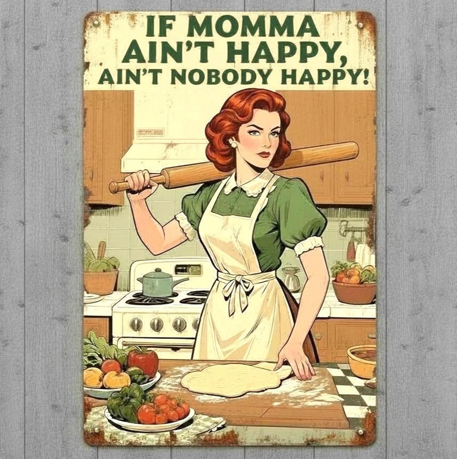 If Momma Ain't Happy Humor 8 x 12 Vintage Novelty Metal Sign Made In USA New!