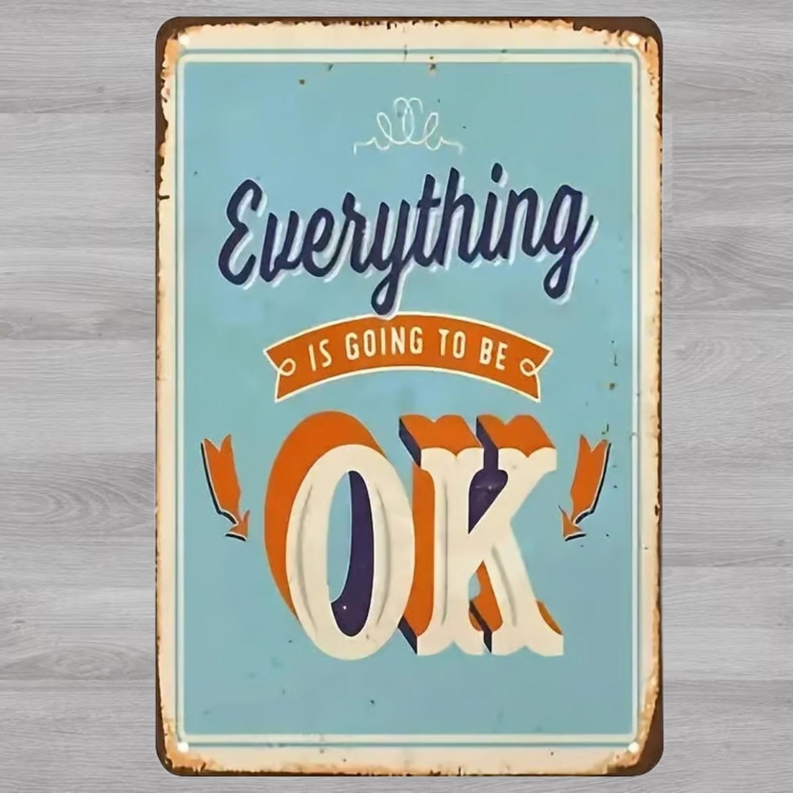 Everything Is Going To Be OK 8 x 12 Novelty Metal Sign Shrink-Wrapped New!