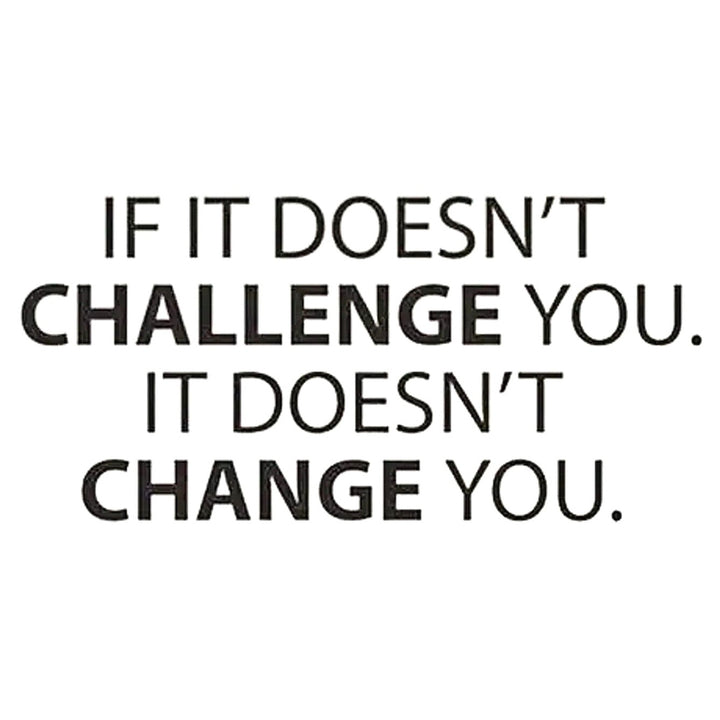 "If It Doesn't Challenge You It Doesn't Change You" Wall Decal 12.6" x 22.4" Home & Garden:Home Décor:Decals, Stickers & Vinyl Art Style Your Walls
