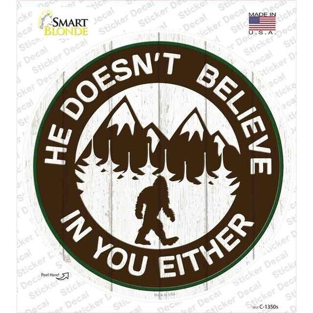 He Doesn't Believe In You Either Novelty Circle Sticker Decal 9in Home & Garden:Home Décor:Decals, Stickers & Vinyl Art Style Your Walls