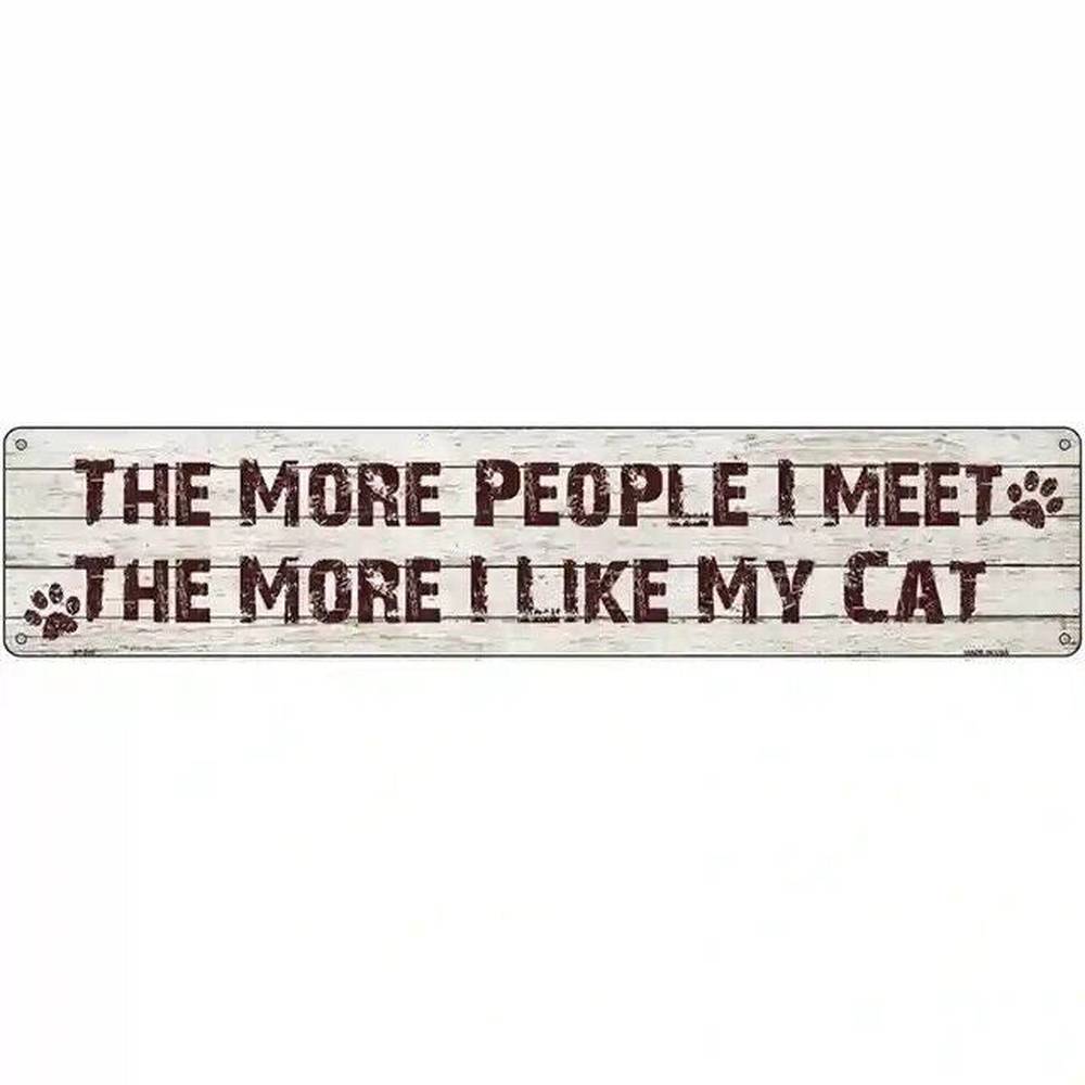 The More People I Meet The More I Like My Cat 18" x 4" Novelty Metal Sign New! Home & Garden:Home Décor:Plaques & Signs Style Your Walls