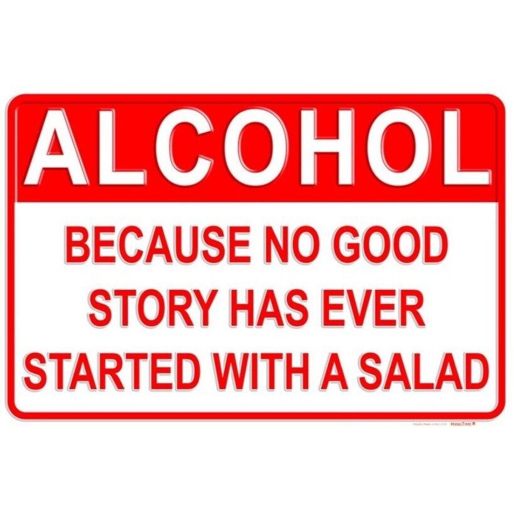 Alcohol Because No Good Story Has Ever Started With A Salad Metal Sign 8" x 12" Home & Garden:Home Décor:Plaques & Signs Style Your Walls