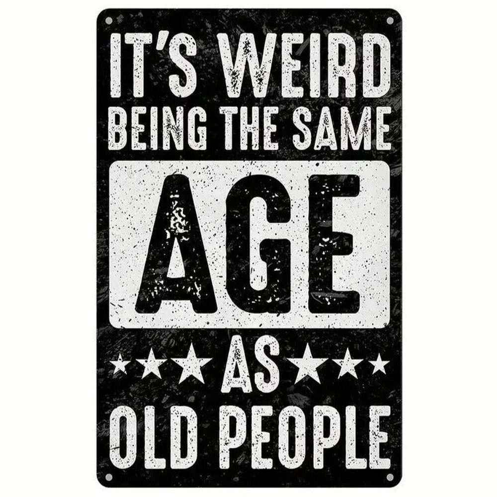 It's Weird Being The Same Age As Old People Novelty Metal Sign 12 x 8 Wall Art Home & Garden:Home Décor:Plaques & Signs Style Your Walls