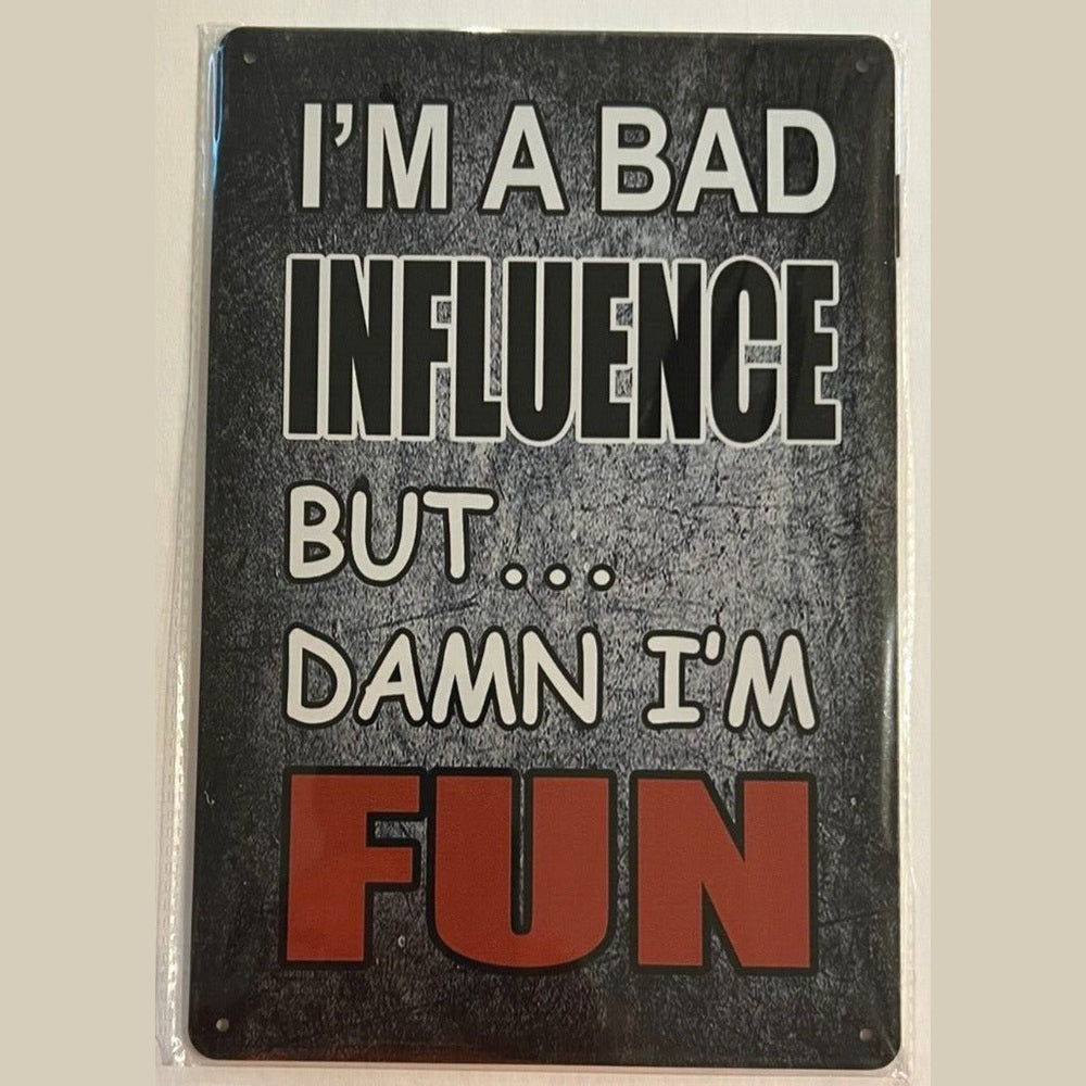 I'm A Bad Influence But Damn... I'm FUN 8" x 12" Vintage Novelty Metal Sign Home & Garden:Home Décor:Plaques & Signs Style Your Walls