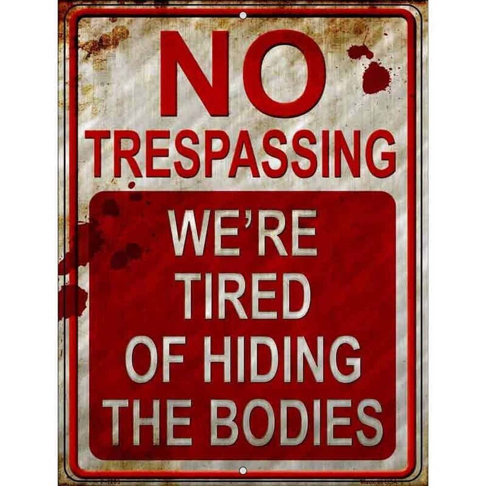 No Trespassing Metal Novelty Parking Sign "We're Tired of Hiding the Bodies" Home & Garden:Home Décor:Plaques & Signs Style Your Walls