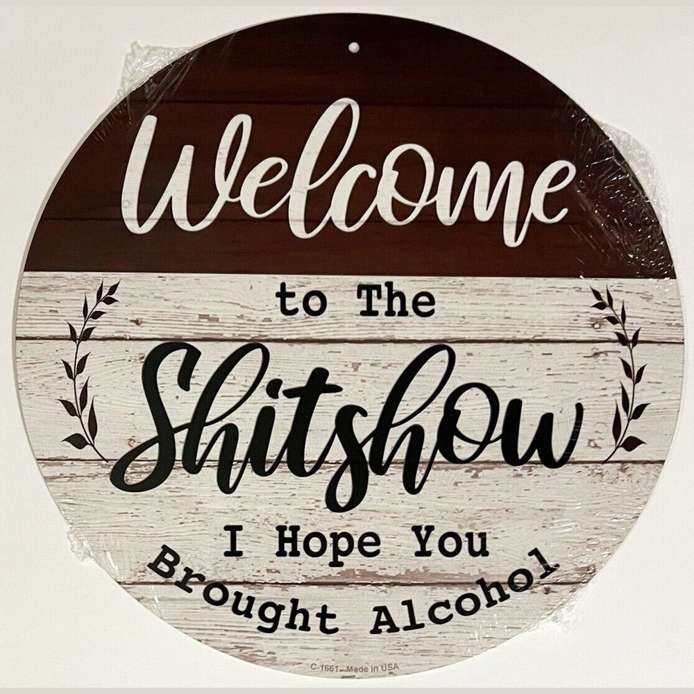 Welcome To The Sh*tshow I Hope You Brought Alcohol 12" Round Metal Sign NEW! Home & Garden:Home Décor:Plaques & Signs Style Your Walls