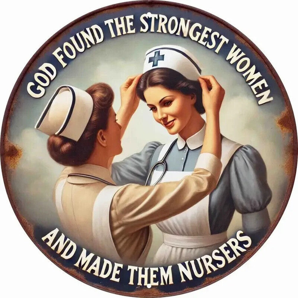 God Found The Strongest Women And Made Them Nurses 8" Round Metal Sign NEW! Home & Garden:Home Décor:Plaques & Signs Style Your Walls