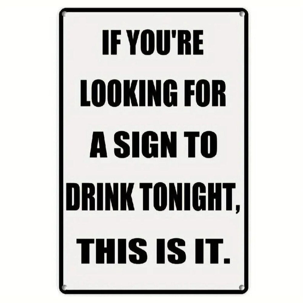 If You Are Looking For A Sign To Drink Tonight Novelty 8" x 12" Metal Sign Home & Garden:Home Décor:Plaques & Signs Style Your Walls
