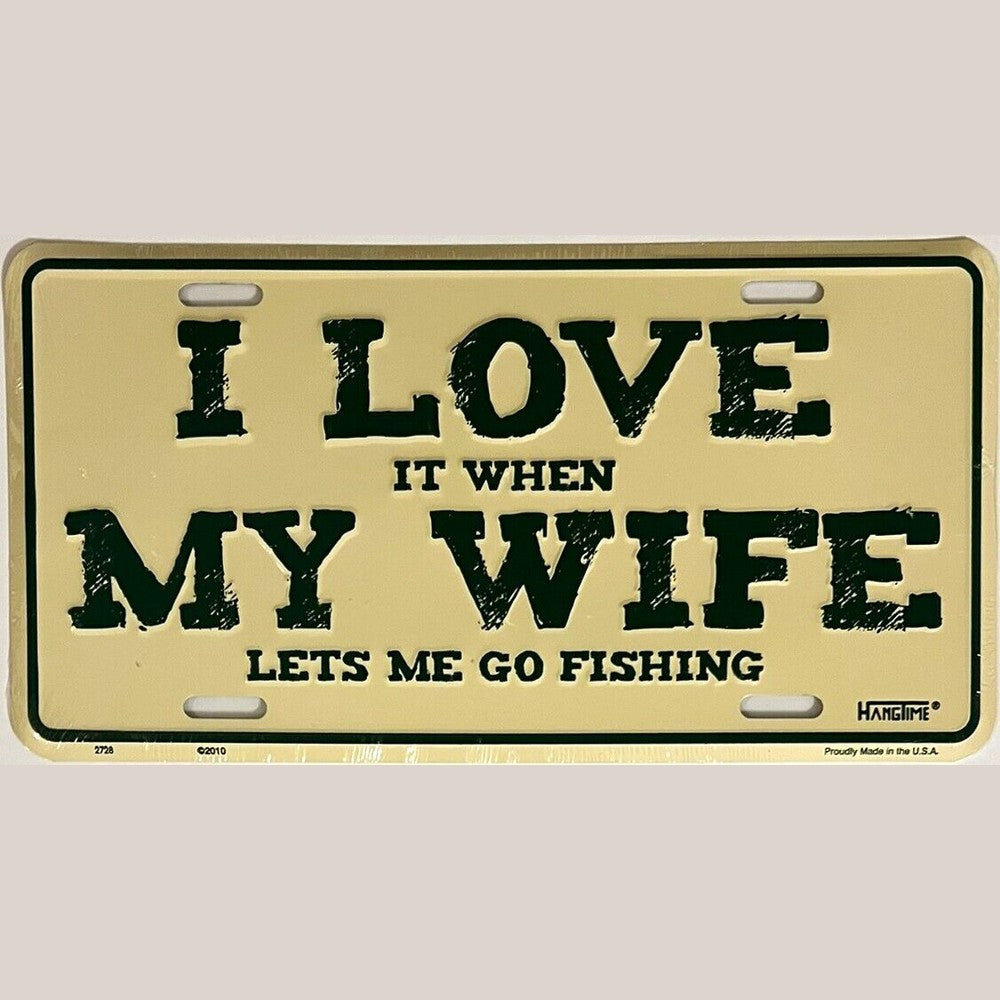 I Love It When My Wife Lets Me Go Fishing Novelty License Plate 6 x 12 New! eBay Motors:Parts & Accessories:Car & Truck Parts & Accessories:Exterior Parts & Accessories:License Plates & Frames Style Your Walls