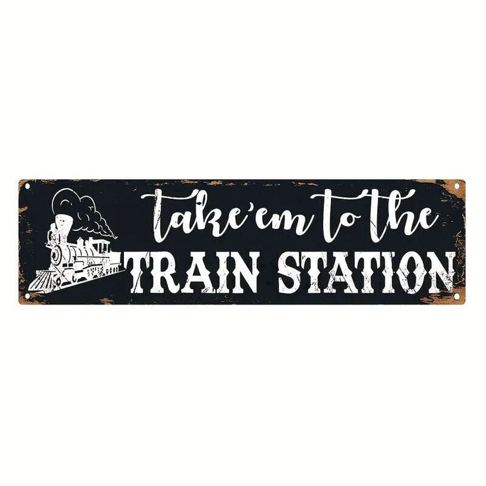 Take'em to the Train Station Novelty Metal Sign 16 x 4 Wall Art Home & Garden:Home Décor:Plaques & Signs Style Your Walls