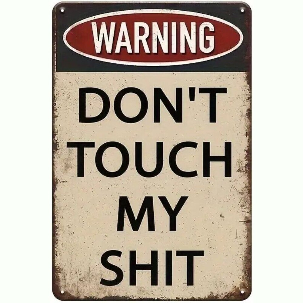 Warning Don't Touch My Sh*t Vintage Novelty Metal Sign 12" x 8" Wall Art Home & Garden:Home Décor:Plaques & Signs Style Your Walls