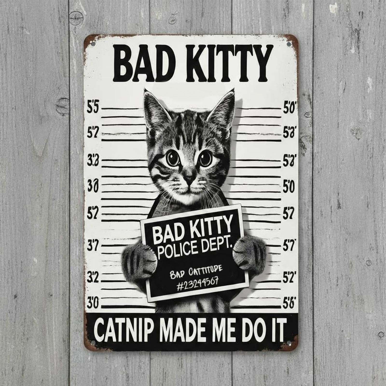 Bad Kitty Mugshot Catnip Made Me Do It 8 x 12 Vintage Novelty Metal Sign New!