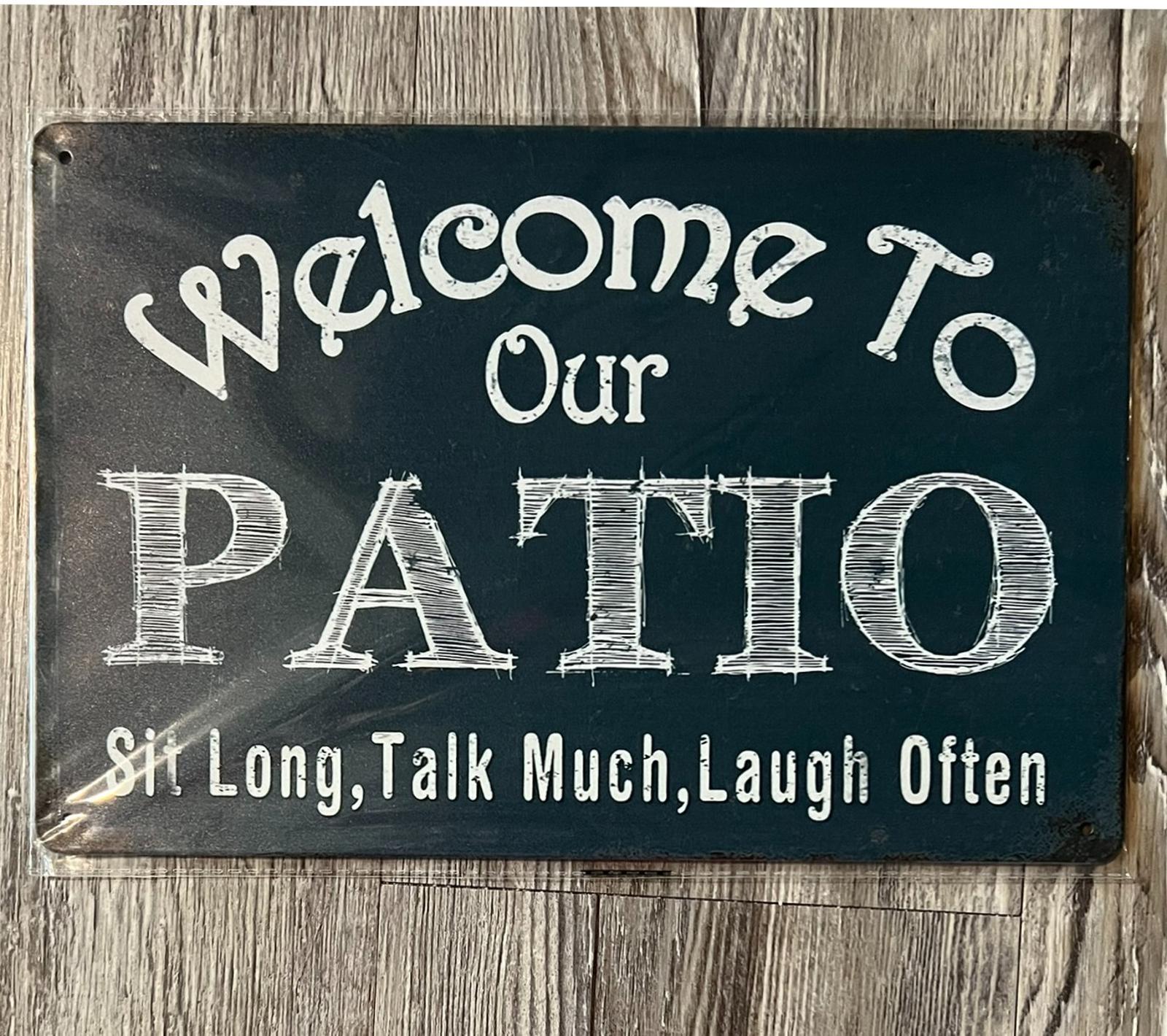Welcome To Our Patio Sit Long, Talk Much, Laugh 8 x 12 Novelty Metal Sign New!