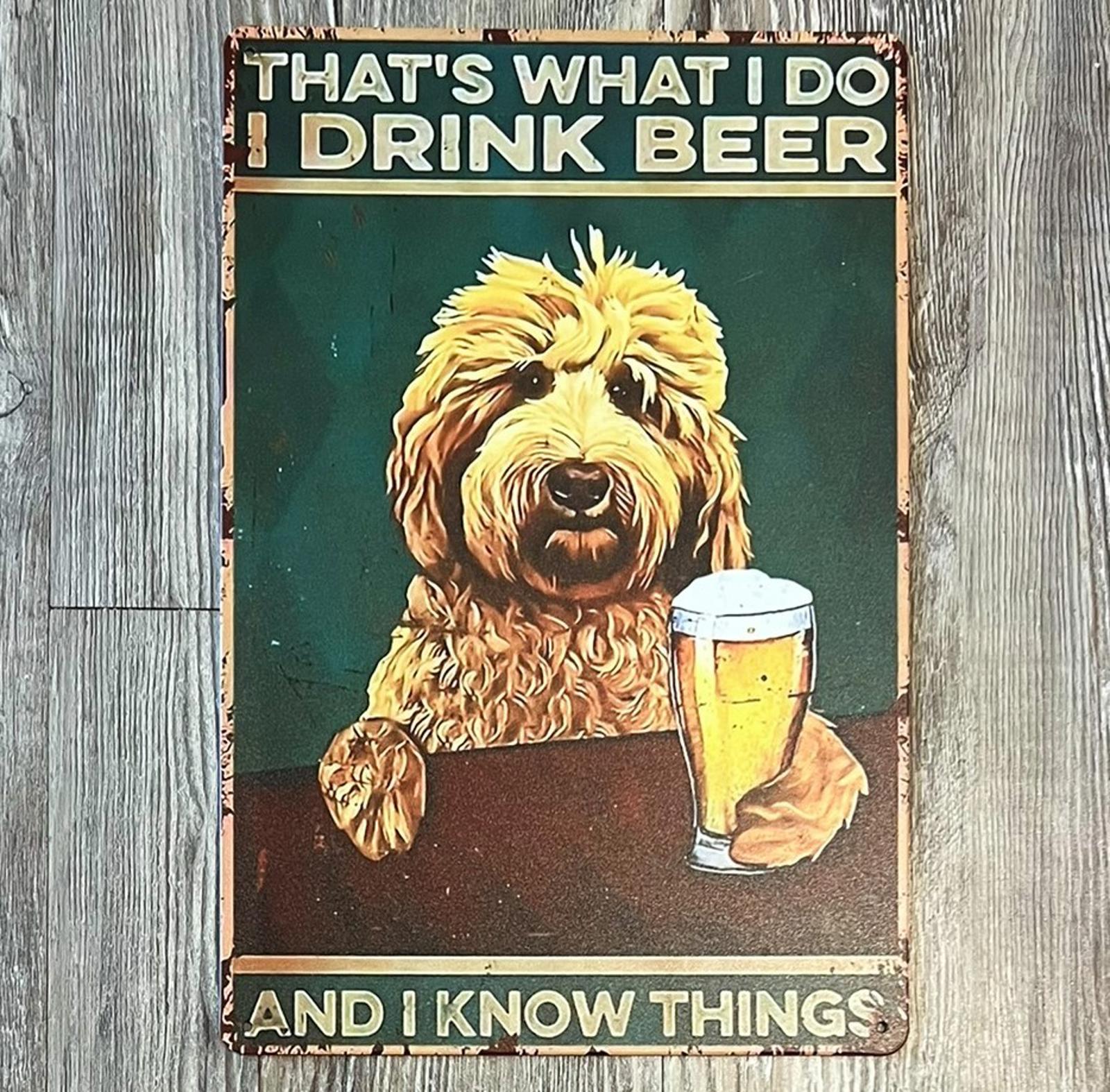 Dog: I Drink Beer And I know Things 8 x 12 Novelty Metal Sign New!