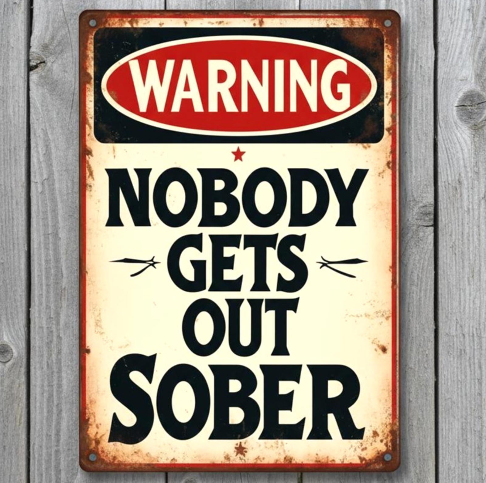 Warning Nobody Gets Out Sober 8 x 12 Vintage Novelty Metal Sign Made In USA New!