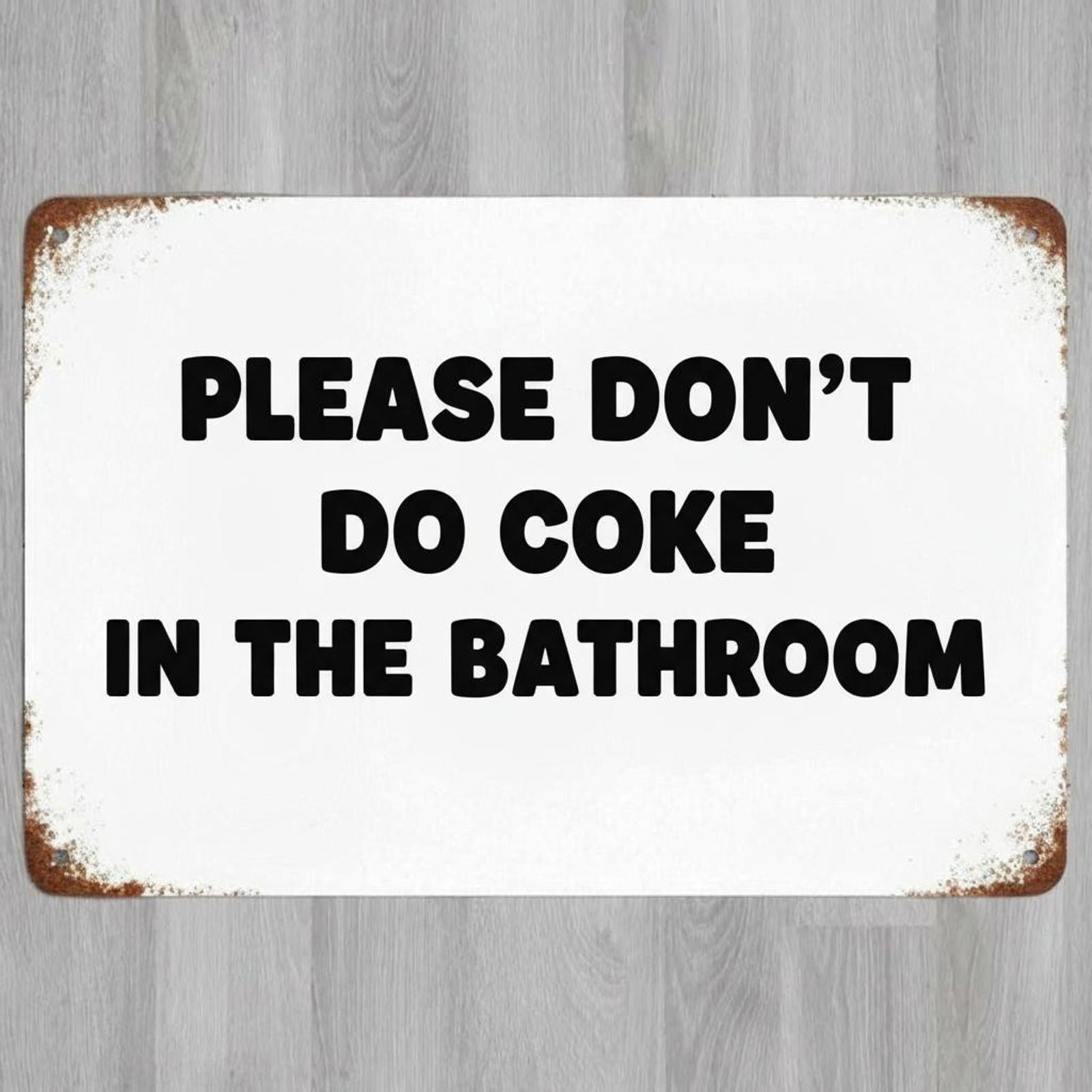 Don't Do Coke In The Bathroom Humor 8 x 12 Novelty Metal Sign Made In USA
