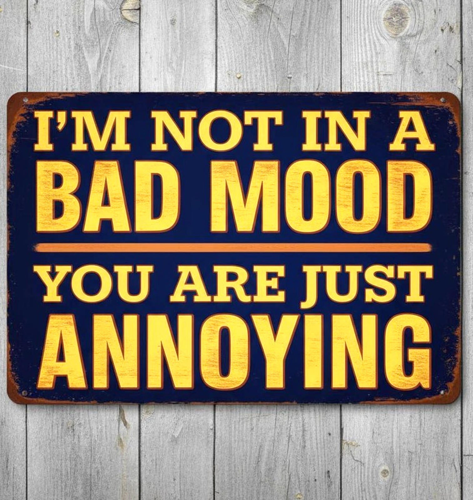 I'm Not In A Bad Mood 8 x 12 Vintage Novelty Metal Sign Made In USA