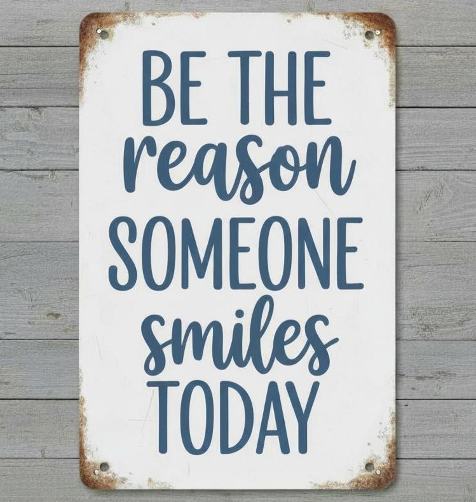 Be The Reason Someone Smiles Today 8 x 12 Vintage Novelty Metal Sign Made In USA