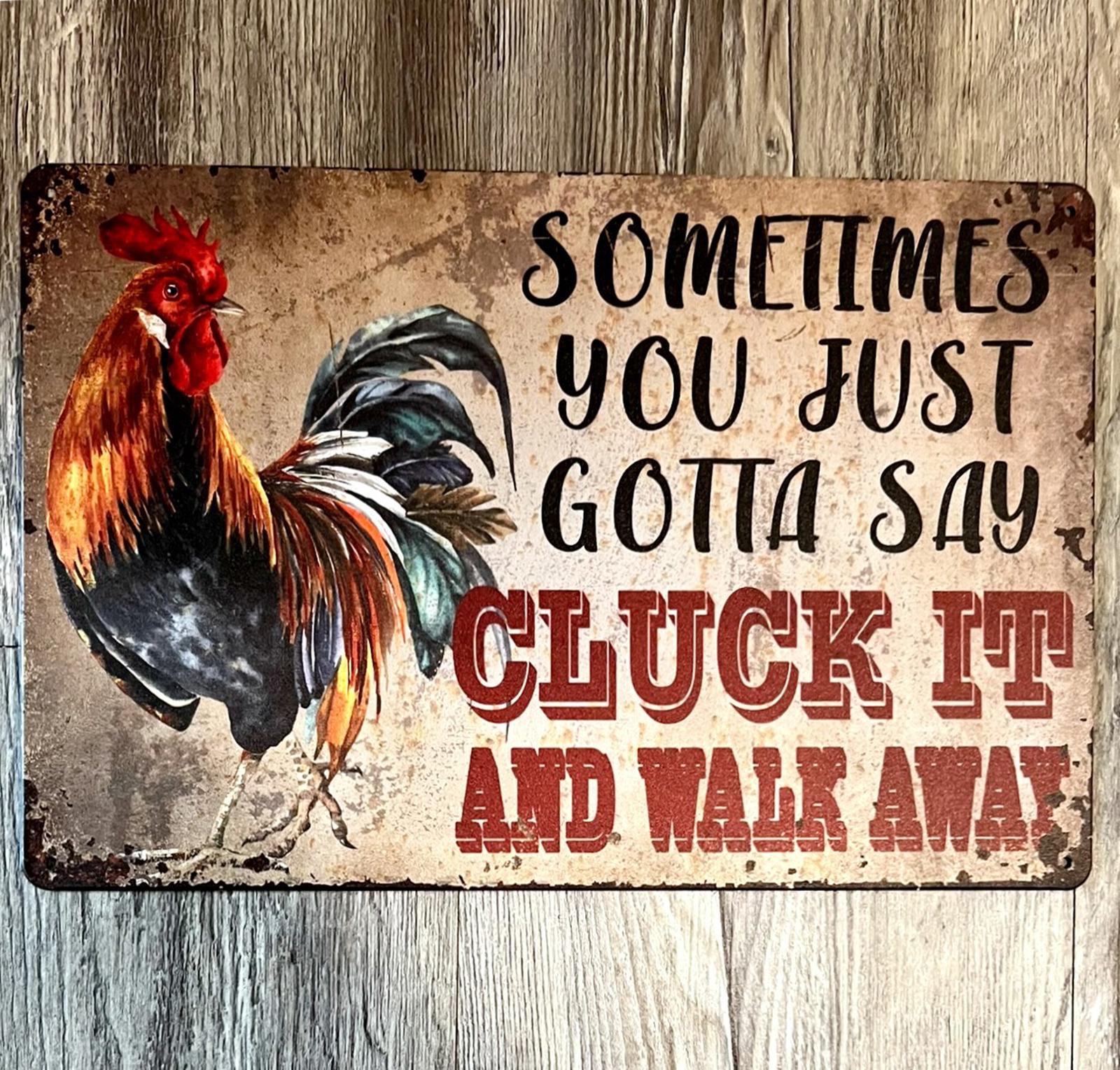 Sometimes You Just Gotta Say Cluck It 8 x 12 Novelty Metal Sign New!