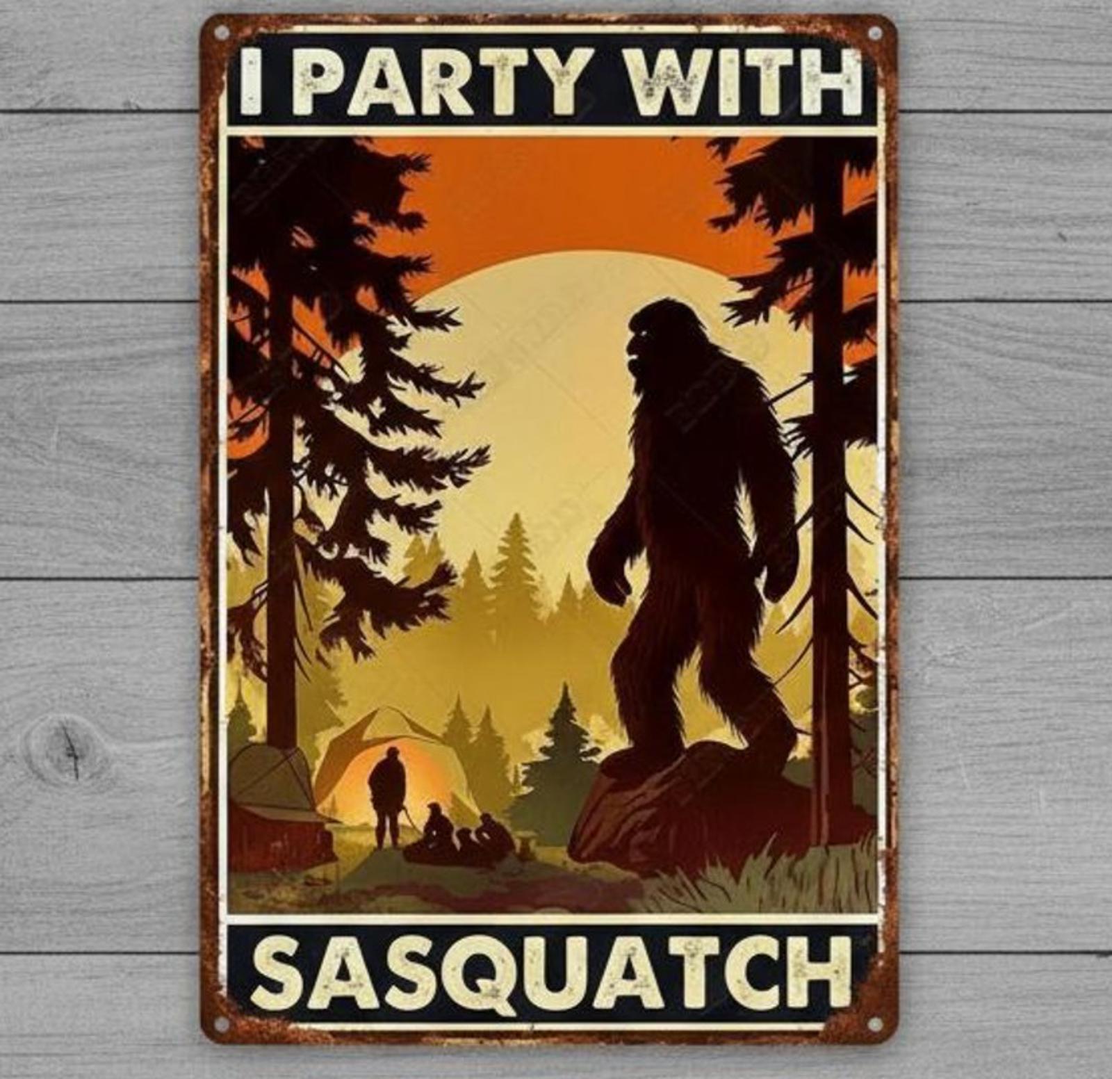 I Party With Sasquatch 8 x 12 Vintage Novelty Metal Sign New!