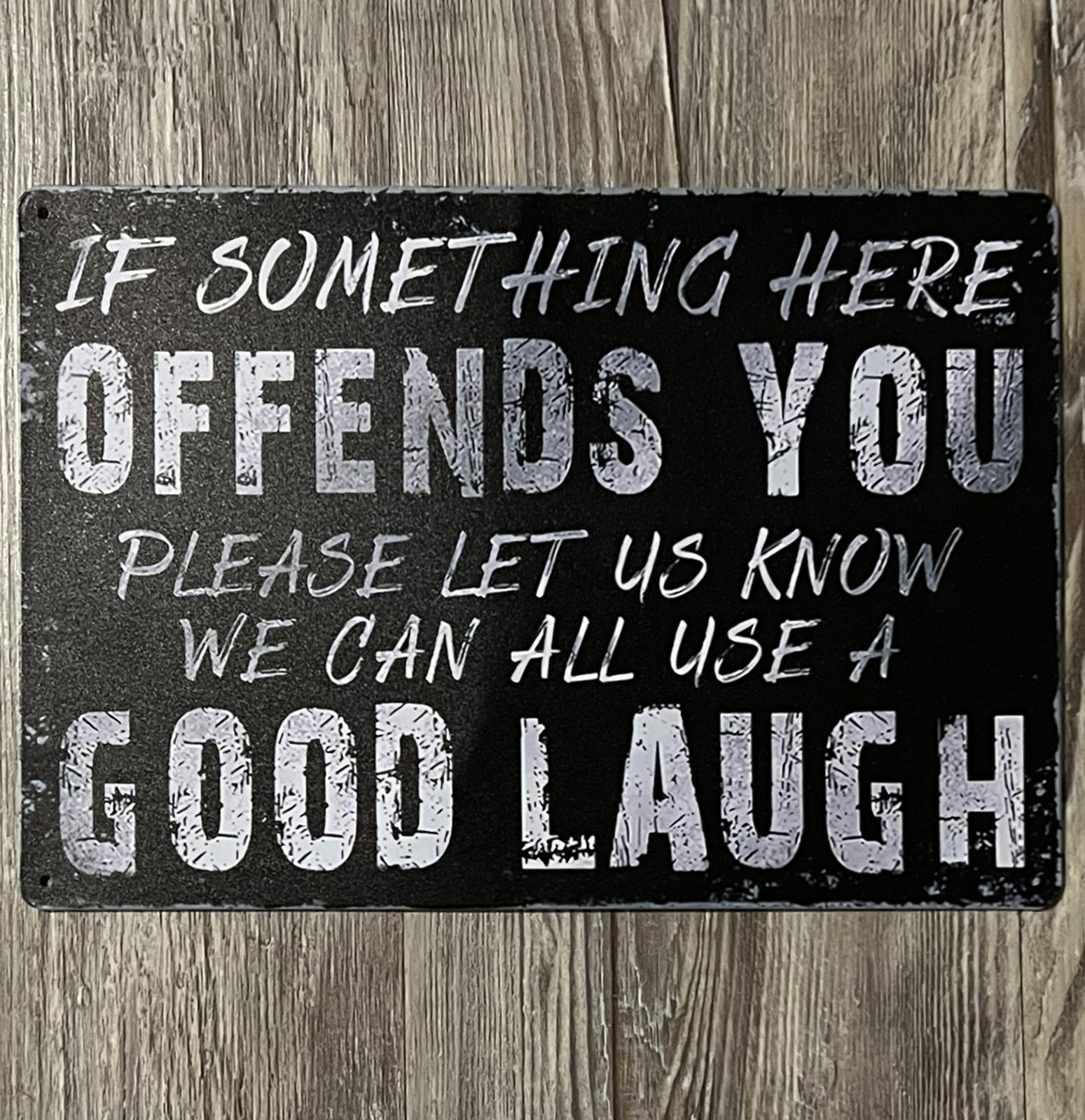 If something Here Offends You Please Let Us Know 8 x 12 Novelty Metal Sign New!