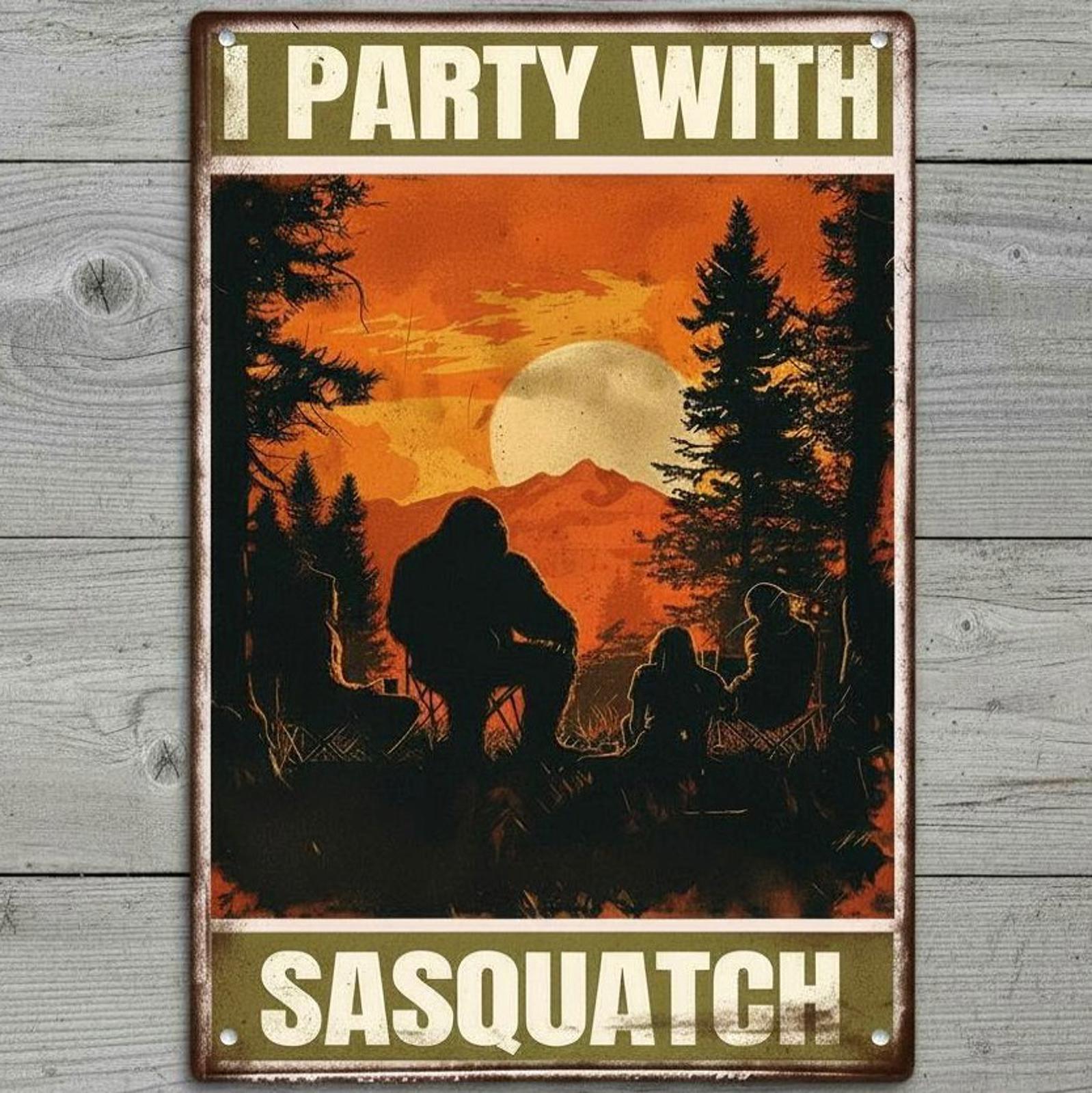 I Party With Sasquatch 8 x 12 Vintage Novelty Metal Sign Made In USA