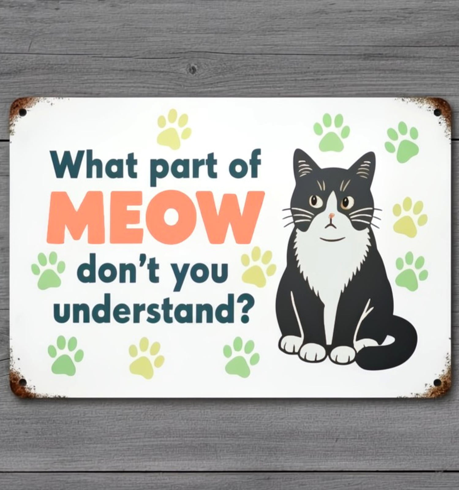 What Part Of Meow Don't You Understand? 8 x 12 Novelty Metal Sign Made In USA
