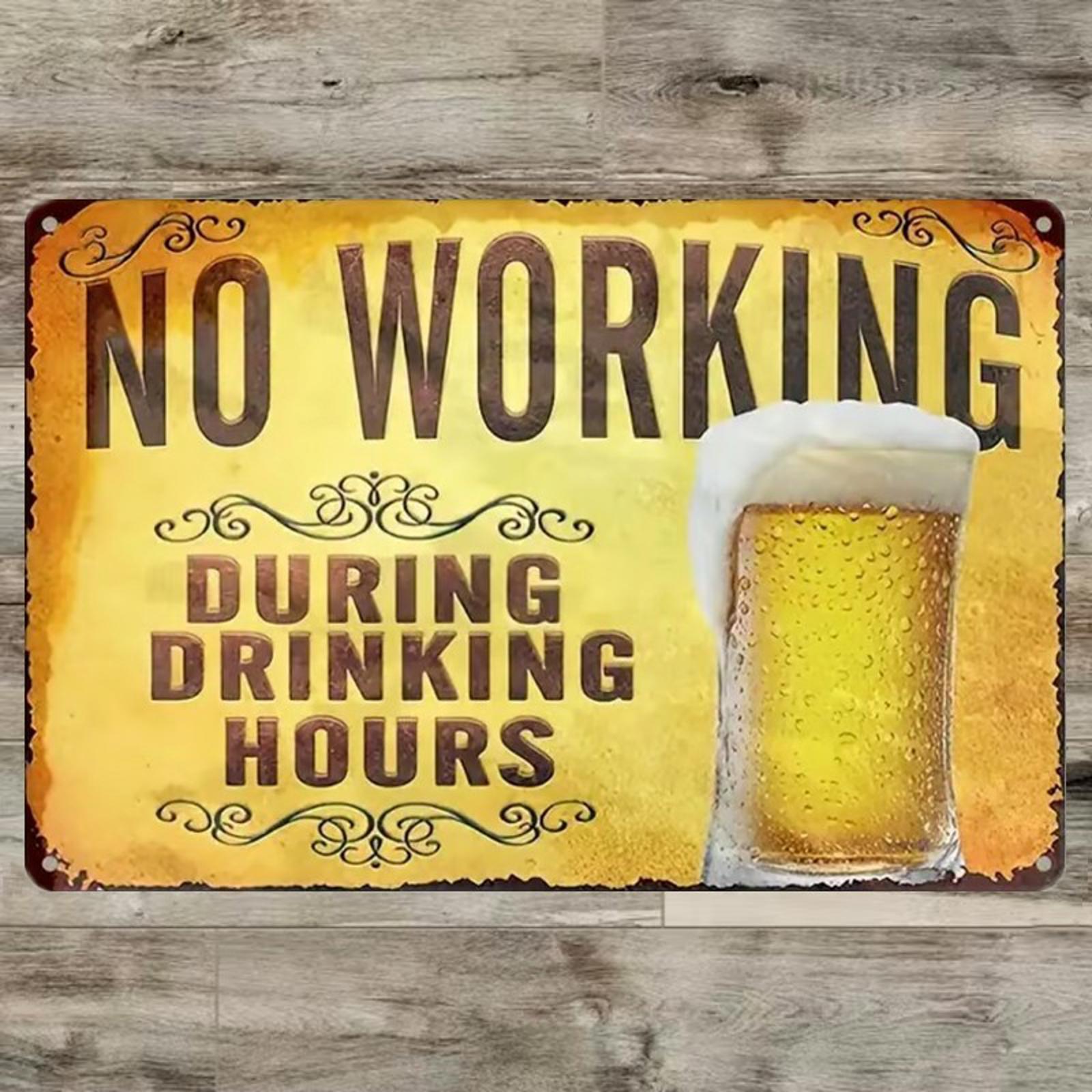No Working During Drinking Hours 8 x 12 Novelty Metal Sign New Shrink-Wrapped
