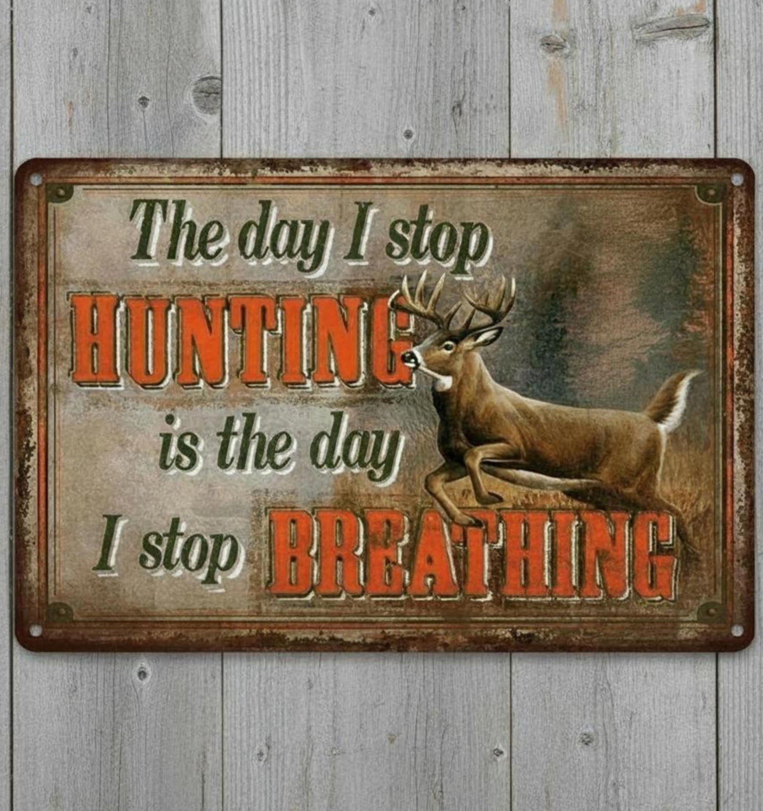 The Day I Stop Hunting 8 x 12 Vintage Novelty Metal Sign Made In USA