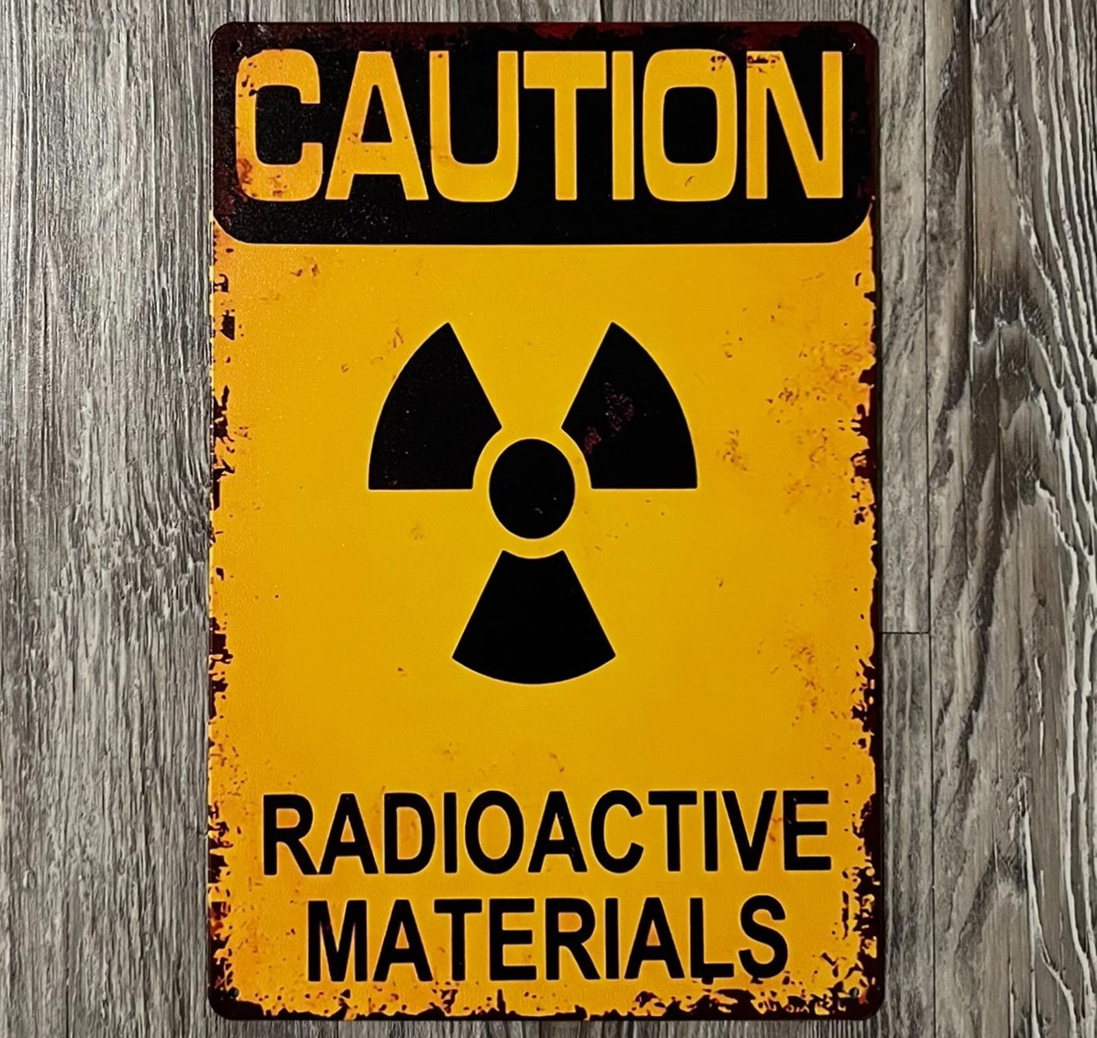 Caution Radioactive Materials 8 x 12 Vintage Novelty Metal Sign new!