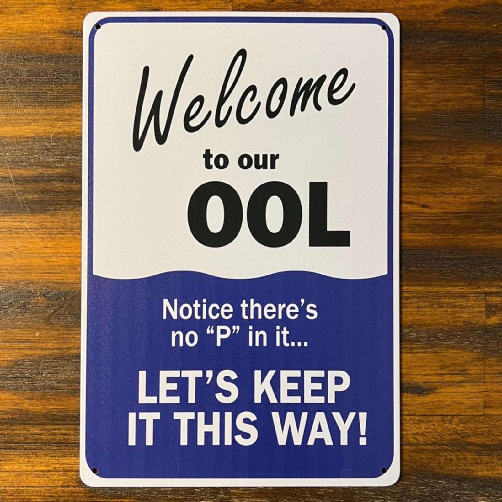 Welcome To Our OOL  Notice There's No Pee In It 8 x 12 Novelty Metal Sign New