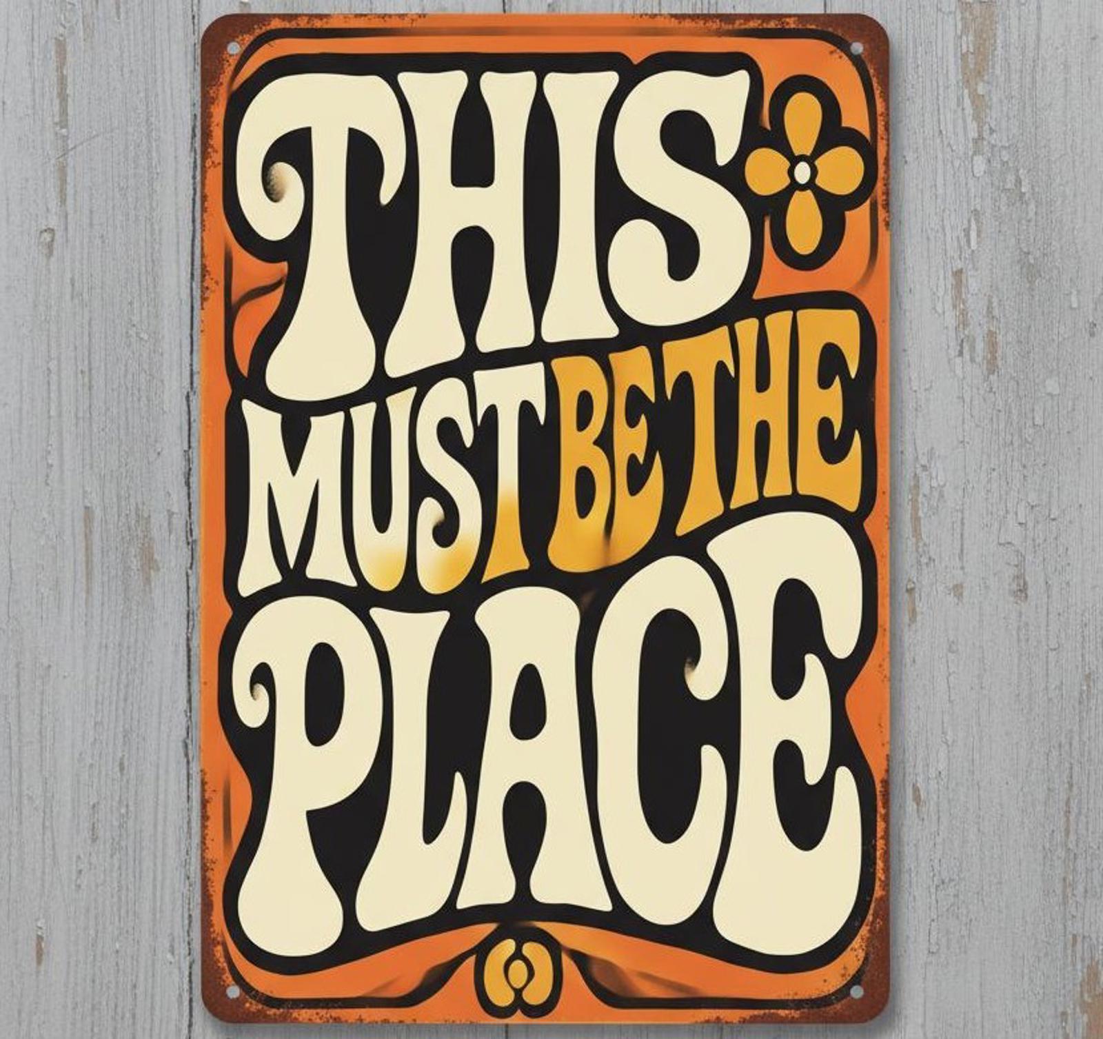 This Must Be The Place 8 x 12 Vintage Novelty Metal Sign Made In USA New!