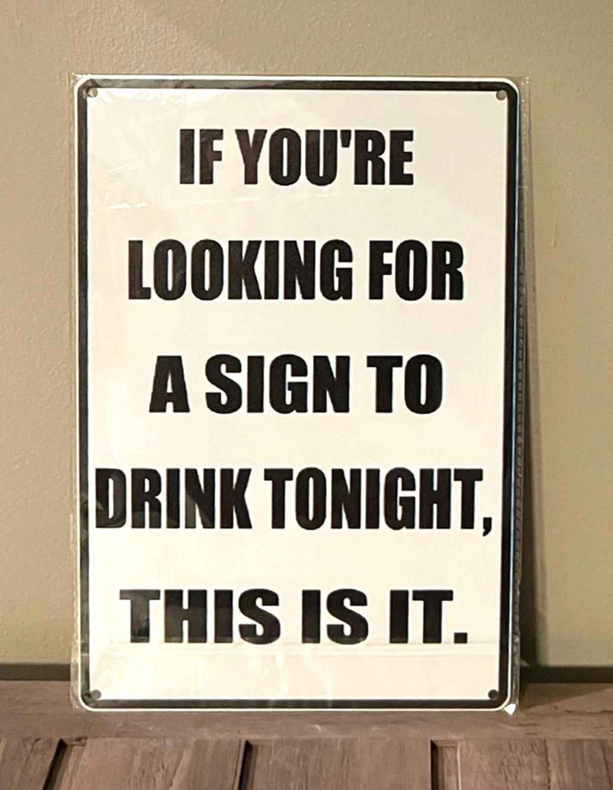 If You're Looking For A Sign To Drink Tonight 8 x 12 Novelty Metal Sign New!