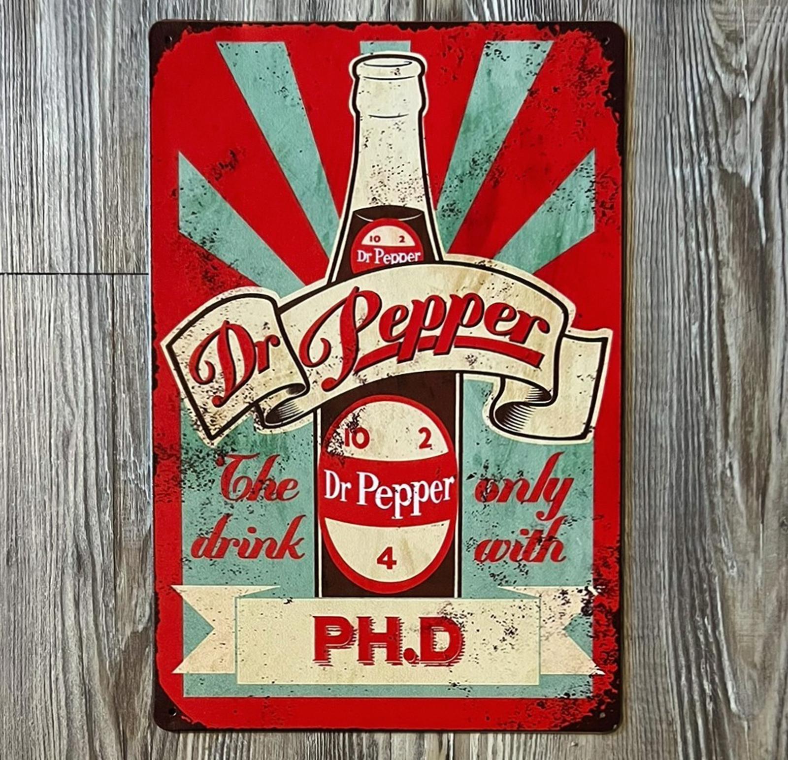 Dr Pepper The Only Drink With PH.D 8 x 12 Vintage Novelty Metal Sign