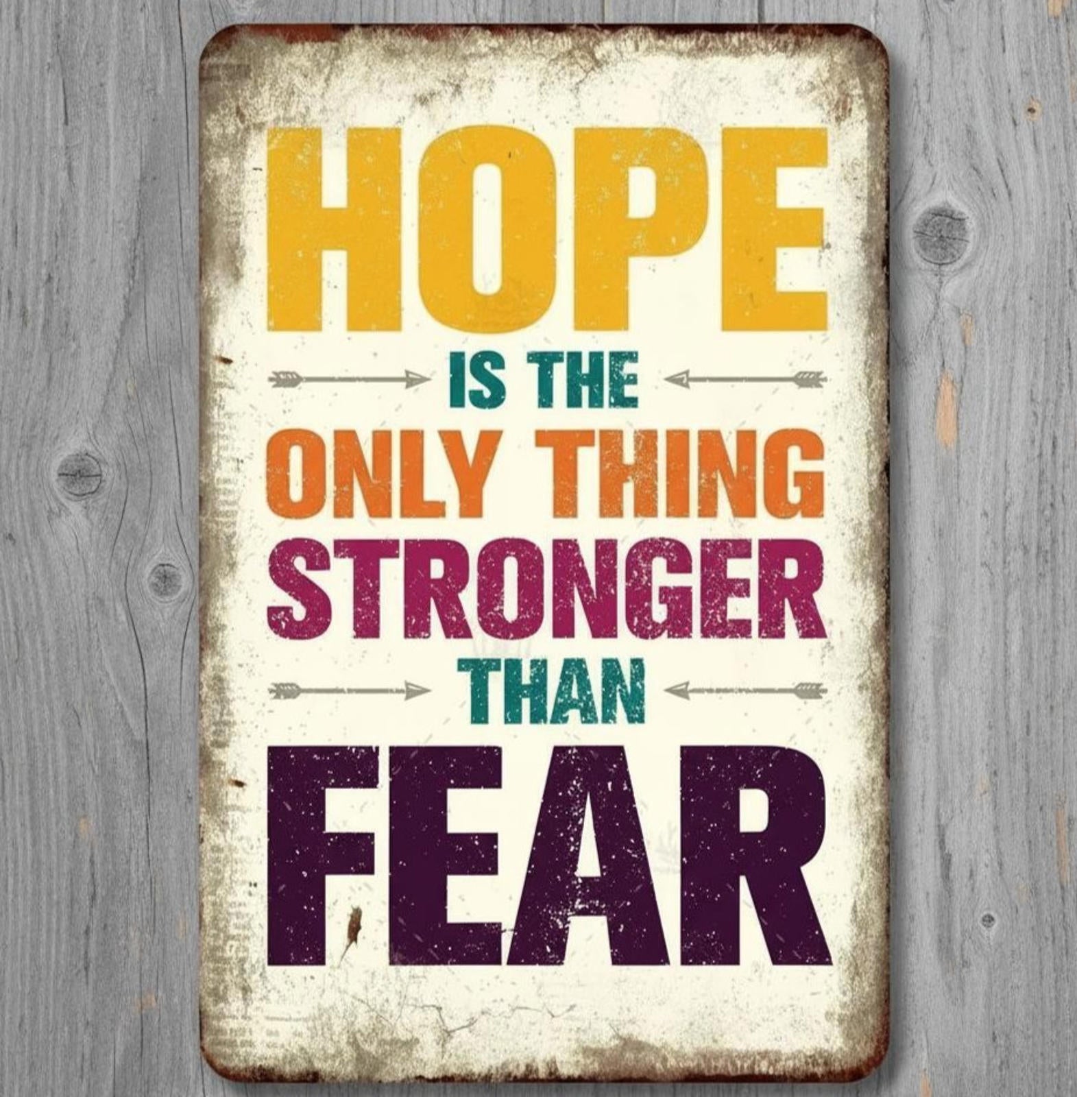 Hope Stronger Than Fear 8 x 12 Vintage Novelty Metal Sign Made In USA New!