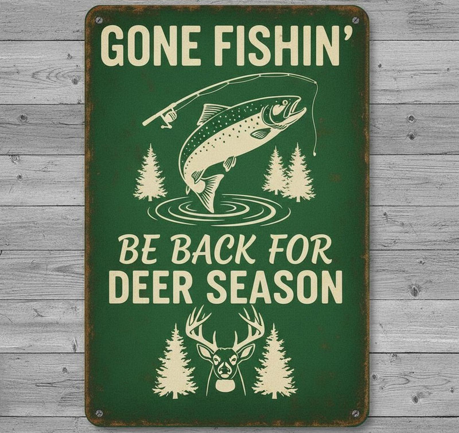 Gone Fishin' Be Back For Deer Season 8 x 12 Novelty Metal Sign Made In USA New!